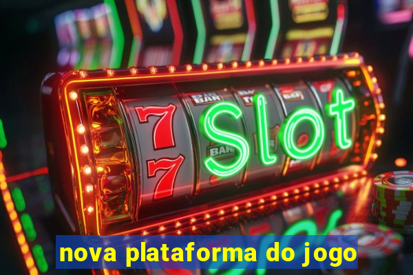 nova plataforma do jogo